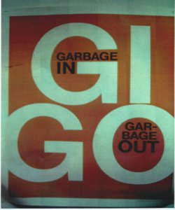 1970: gigo (garbage in - garbage out)